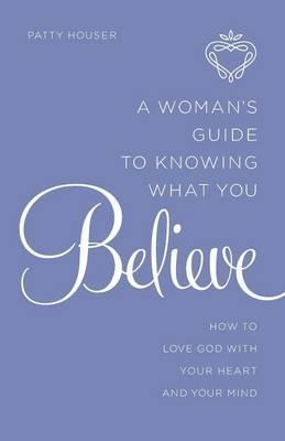 Libro A Woman's Guide To Knowing What You Believe - Patty...
