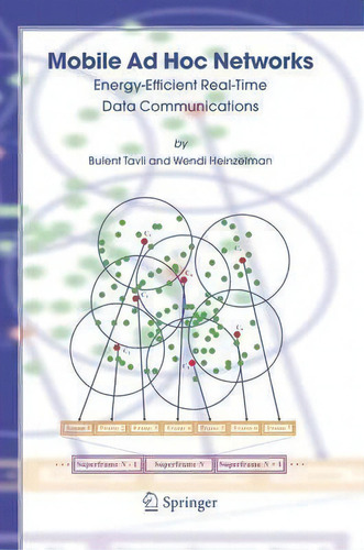 Mobile Ad Hoc Networks: Energy-efficient Real-time Data Communications, De Bulent Tavli., Vol. 1. Editorial Springer Verlag New York Inc, Tapa Dura En Inglés
