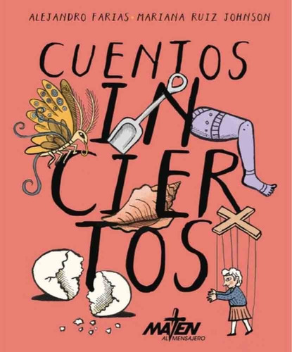 Cuentos Inciertos - Alejandro Farias - Maten Al Mensajero