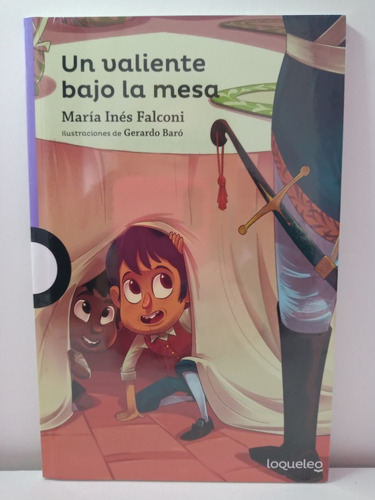 Un Valiente Bajo La Mesa - Loqueleo Morada