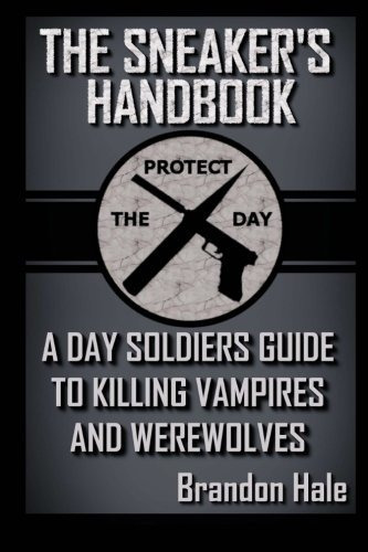 The Sneakers Handbook A Day Soldiers Guide To Killing Vampir