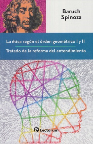 Etica Segun El Orden Geometrico I Y Ii La - Tratado De La Reforma Del Entendimiento, De Spinoza Baruch. Editorial Lectorum En Español