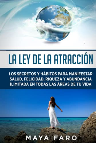 La Ley De La Atraccion: Los Secretos Y Habitos Para Manifest