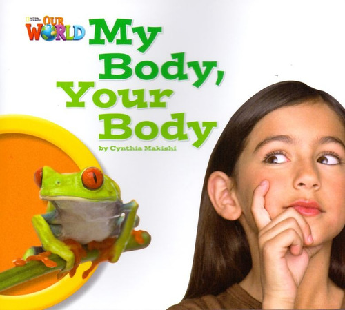 Our World 1 - Reader 7: My Body, Your Body, de Makishi, Cynhtia. Editora Cengage Learning Edições Ltda. em inglês, 2012