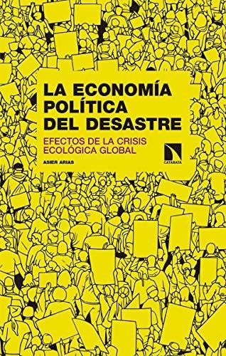 Libro La Economia Politica Del Desastre Efectos De La Crisis