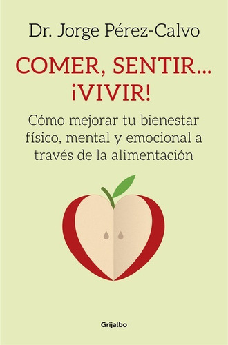 Libro Comer, Sentir... ¡vivir! - Perez-calvo, Dr. Jorge