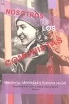 Comprar Libro Nosotros Los Comunistas. Memoria, Identidad E Historia
