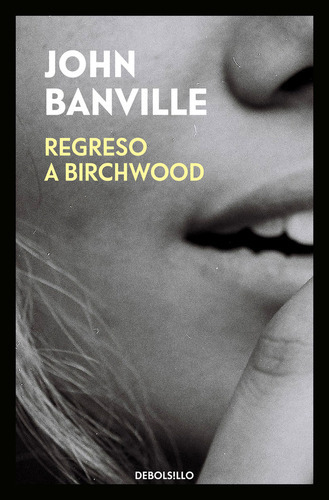 Regreso A Birchwood, De Banville, John. Editorial Debolsillo, Tapa Blanda En Español