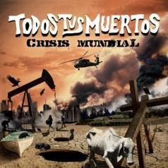 Cd Todos Tus Muertos - Crisis Mundial (2010)