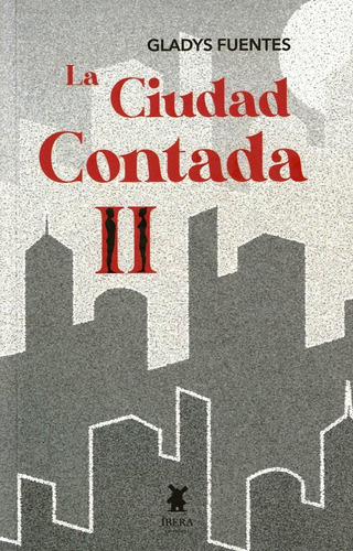 Libro: La Ciudad Contada Ii. Gladys Fuentes. Ibera Ediciones