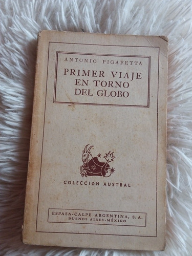 Primer Viaje En Torno Del Globo- Antonio Pigafetta- 1941