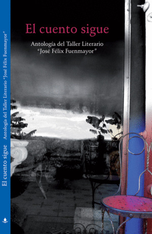 Libro El Cuento Sigue. Antología Del Taller Literario  José