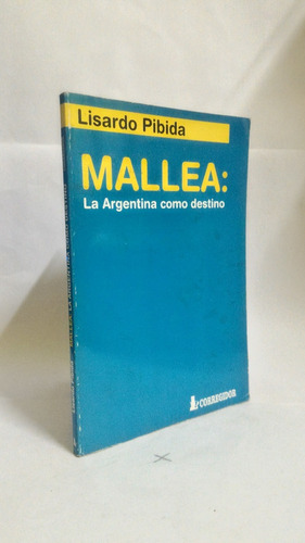 Mallea: La Argentina Como Destino - Lisandro Pibida