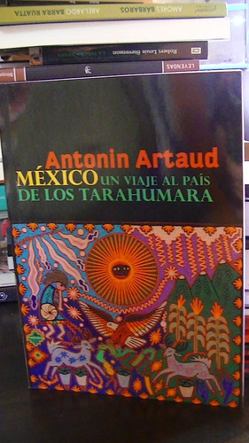 Antonin Artaud/mexico En El Pais De Los Tarahumara