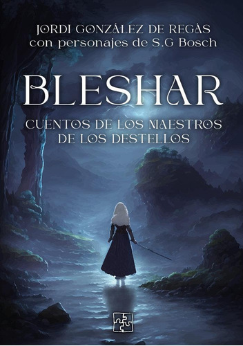 Libro: Bleshar. Cuentos De Los Maestros De Los Destellos.. S