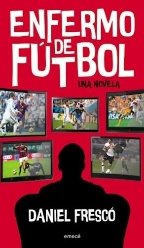 Enfermo De Futbol - Daniel Frescó - Libro Nuevo