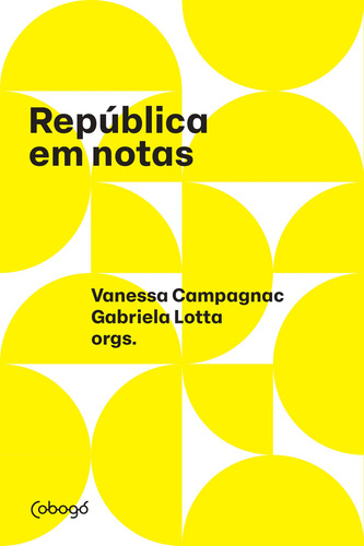 República Em Notas, De Lotta, Gabriela E Campagnac, Vanessa., Vol. 1. Editorial Cobogo Editora, Capa Mole Em Português