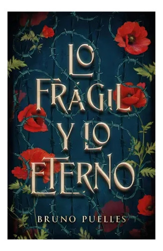 Libro Lo Frágil Y Lo Eterno - Bruno Puelles