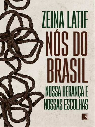 Nós Do Brasil: Nossa Herança E Nossas Escolhas, De Latif, Zeina. Editora Record, Capa Mole Em Português
