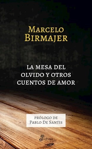 Libro La Mesa Del Olvido Y Otros Cuentos De Amor De Marcelo 