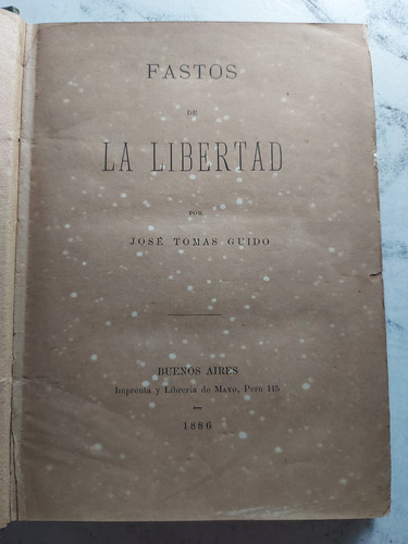 Fastos De La Libertad. José Tomas Guido. Ian 835