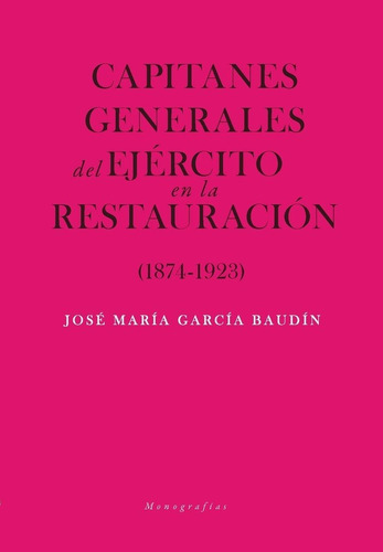 Capitanes Generales De Ejãâ©rcito En La Restauraciãâ³n (1874-1923), De García Baudín, José María. Editorial Biblioteca Nueva - Minerva, Tapa Blanda En Español