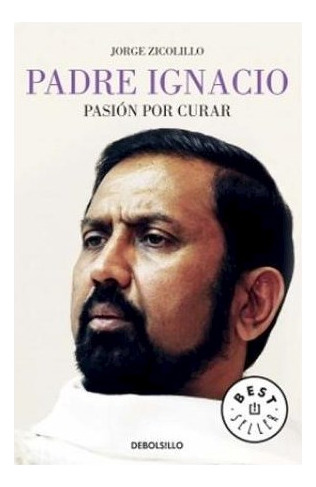 Libro Padre Ignacio Pasion Por Curar (best Seller) De Zicoli