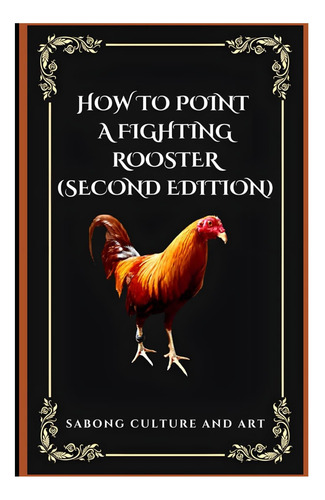 Libro: Cómo Señalar Un Gallo De Pelea (segunda Edición)
