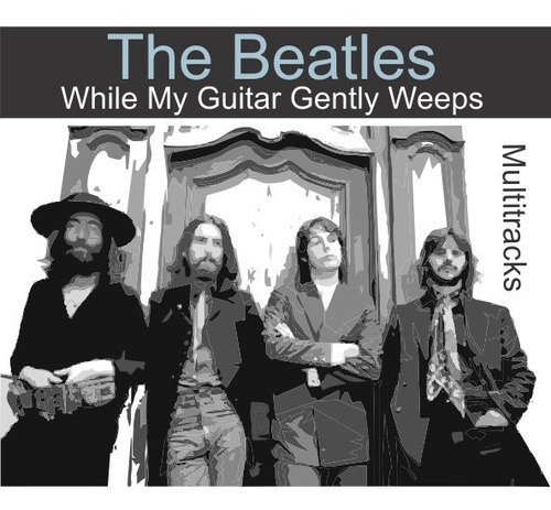 The Beatles While My Guitar Gently Weeps 6 Multipistas Track