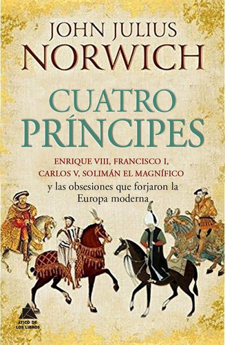 Cuatro Principes - John Julius Norwich