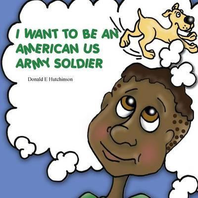 Libro I Want To Be An American Us Army Soldier - Donald E...