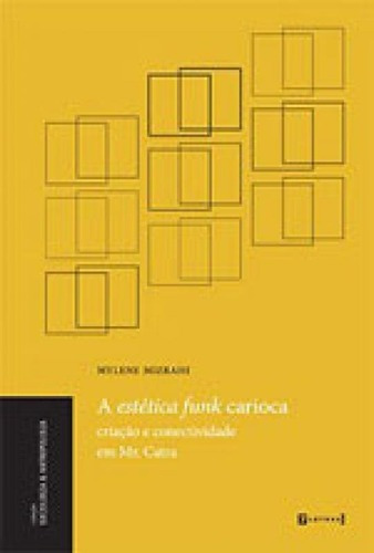 Estetica Do Funk, A: Criaçao E Conectividade Em Mr. Catra, De Mizrahi, Mylene. Editora 7 Letras, Capa Mole, Edição Edição - 2014 Em Português