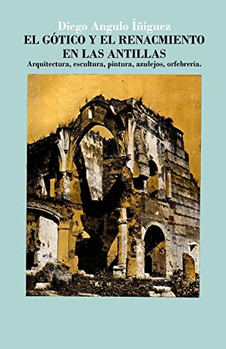 El Gotico Y El Renacimiento En Las Antillas: Arquitectura Es