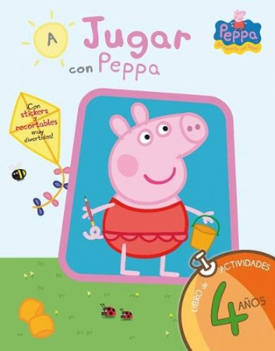 A Jugar Con Peppa. Libro De Actividades. 4 Años - Peppa Pig