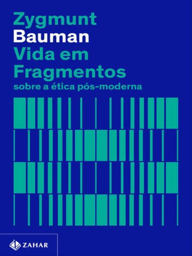 Vida Em Fragmentos (nova Edição): Sobre A Ética Pós-moderna, De Bauman, Zygmunt. Editorial Zahar, Capa Mole Em Português