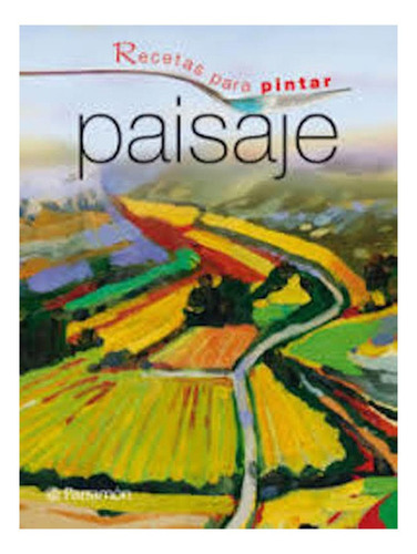 Libro Recetas Para Pintar Paisaje. Envio Gratis: Libro Recetas Para Pintar Paisaje. Envio Gratis, De Gabriel Martin Roig. Editorial Parramón Ediciones, Tapa Dura En Castellano