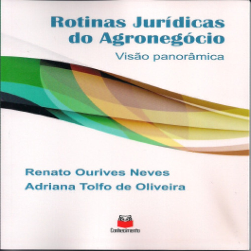 Rotinas Jurídicas do Agronegócio: Visão Panorâmica, de Renato Ouriver Neves; Adriana Tolfo de Oliveira. Editora EDITORA DO CONHECIMENTO, capa mole em português