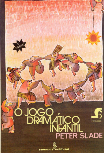 O jogo dramático infantil, de Slade, Peter. Editorial Summus Editorial Ltda., capa mole em português, 1978