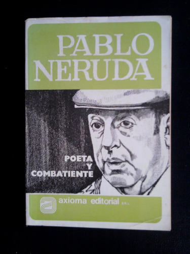 Pablo Neruda Poeta Y Combatiente 1975