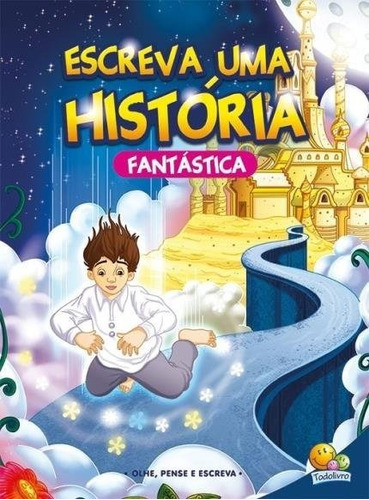 Escreva Uma Historia...fantastica, De Desire Of Prints (bap Educare). Editora Todolivro Em Português
