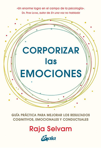 CORPORIZAR LAS EMOCIONES, de SELVAM, RAJA. Editorial Gaia Ediciones, tapa blanda en español