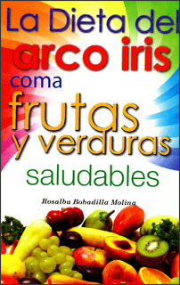 La Dieta Del Arcoíris Coma Frutas Y Verduras Saludables