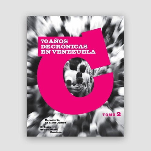 70 Años De Crónicas En Venezuela (tomo Ii)