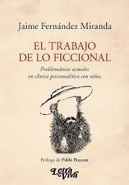 Libro El Trabajo De Lo Ficcional De Jaime Fernandez Miranda