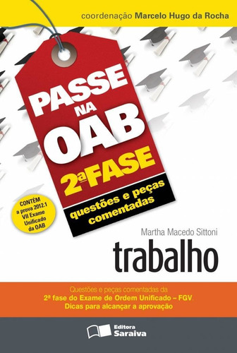 Passe Na Oab 2ª Fase: Questões E Peças Comentadas: Trabal, De Marcelo Hugo Da Martha Macedo; Rocha. Editora Saraiva (juridicos) - Grupo Somos Sets, Capa Mole Em Português