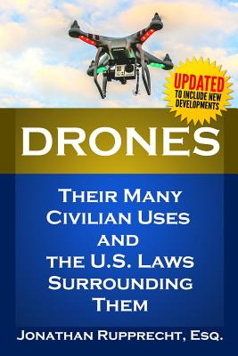 Libro Drones: Their Many Civilian Uses And The U.s. Laws ...