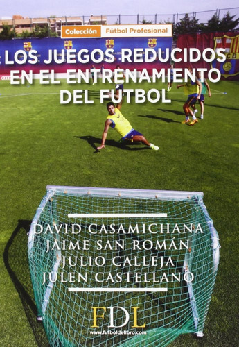 Libro Los Juegos Reducidos En El Entrenamiento Del Fãºtbol