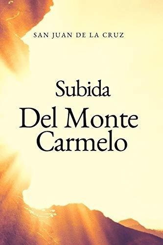 Subida Del Monte Carmelo Camino Al Monte De La..., De De La Cruz, San  J. Editorial Independently Published En Español