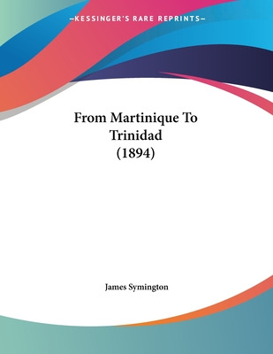 Libro From Martinique To Trinidad (1894) - Symington, James