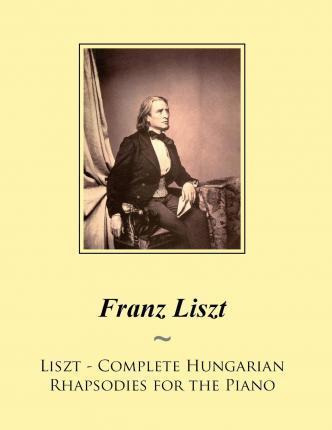 Libro Liszt - Complete Hungarian Rhapsodies For The Piano